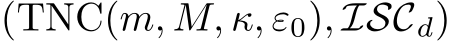  (TNC(m, M, κ, ε0), ISCd)