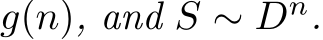  g(n), and S ∼ Dn.