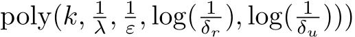  poly(k, 1λ, 1ε, log( 1δr ), log( 1δu )))