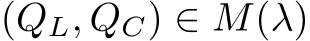  (QL, QC) ∈ M(λ)