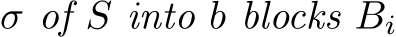  σ of S into b blocks Bi