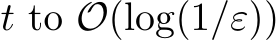  t to O(log(1/ε))