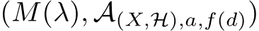  (M(λ), A(X,H),a,f(d))