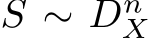  S ∼ DnX