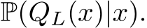  P(QL(x)|x).