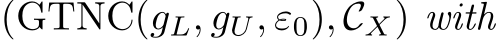  (GTNC(gL, gU, ε0), CX) with