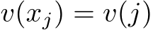  v(xj) = v(j)