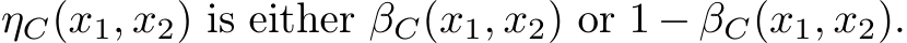  ηC(x1, x2) is either βC(x1, x2) or 1 − βC(x1, x2).