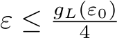  ε ≤ gL(ε0)4