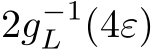  2g−1L (4ε)