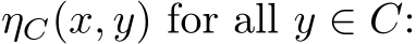  ηC(x, y) for all y ∈ C: