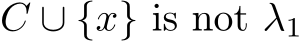  C ∪ {x} is not λ1