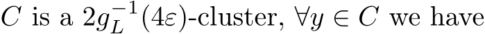  C is a 2g−1L (4ε)-cluster, ∀y ∈ C we have