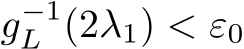  g−1L (2λ1) < ε0