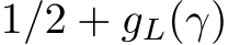  1/2 + gL(γ)