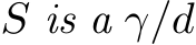  S is a γ/d