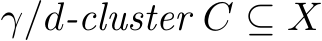  γ/d-cluster C ⊆ X