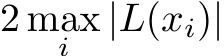  2 maxi |L(xi)|