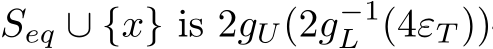 Seq ∪ {x} is 2gU(2g−1L (4εT ))