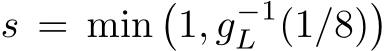  s = min�1, g−1L (1/8)�