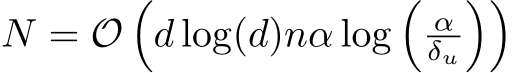  N = O�d log(d)nα log�αδu��