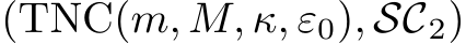  (TNC(m, M, κ, ε0), SC2)