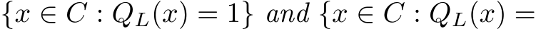  {x ∈ C : QL(x) = 1} and {x ∈ C : QL(x) =