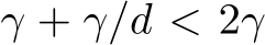  γ + γ/d < 2γ