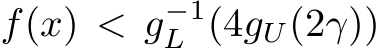  f(x) < g−1L (4gU(2γ))