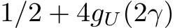  1/2 + 4gU(2γ)