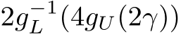  2g−1L (4gU(2γ))