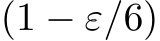  (1 − ε/6)