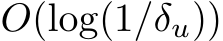  O(log(1/δu))