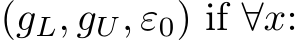  (gL, gU, ε0) if ∀x: