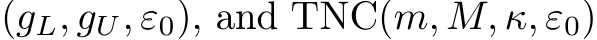  (gL, gU, ε0), and TNC(m, M, κ, ε0)