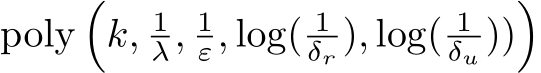  poly�k, 1λ, 1ε, log( 1δr ), log( 1δu ))�