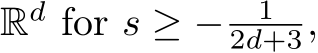  Rd for s ≥ − 12d+3,