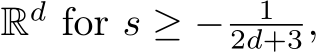  Rd for s ≥ − 12d+3,