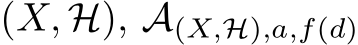  (X, H), A(X,H),a,f(d)