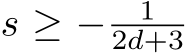  s ≥ − 12d+3