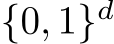  {0, 1}d 