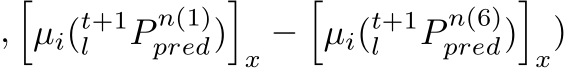 ,�µi(t+1l P n(1)pred)�x −�µi(t+1l P n(6)pred)�x)