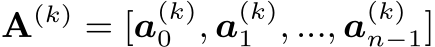  A(k) = [a(k)0 , a(k)1 , ..., a(k)n−1]