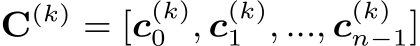  C(k) = [c(k)0 , c(k)1 , ..., c(k)n−1]