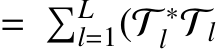  = �Ll=1(T ∗l Tl