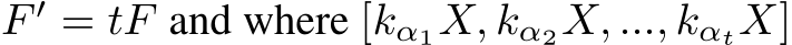  F ′ = tF and where [kα1X, kα2X, ..., kαtX]