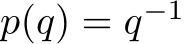  p(q) = q−1