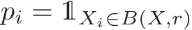  pi = 1Xi∈B(X,r)