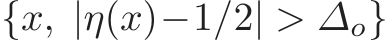  {x, |η(x)−1/2| > ∆o}