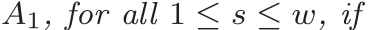  A1, for all 1 ≤ s ≤ w, if